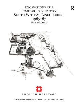 cover image of Excavations at a Templar Preceptory, South Witham, Lincolnshire 1965-67